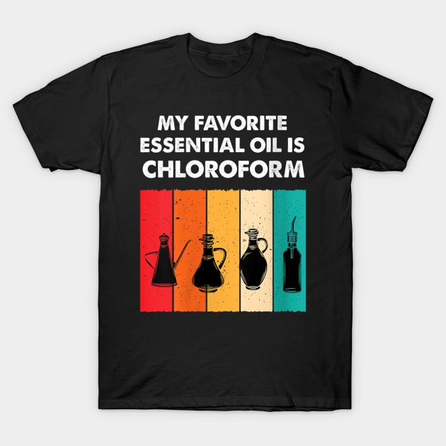 My favorite essential oil is chloroform colorful 1 T-Shirt by PHShirt